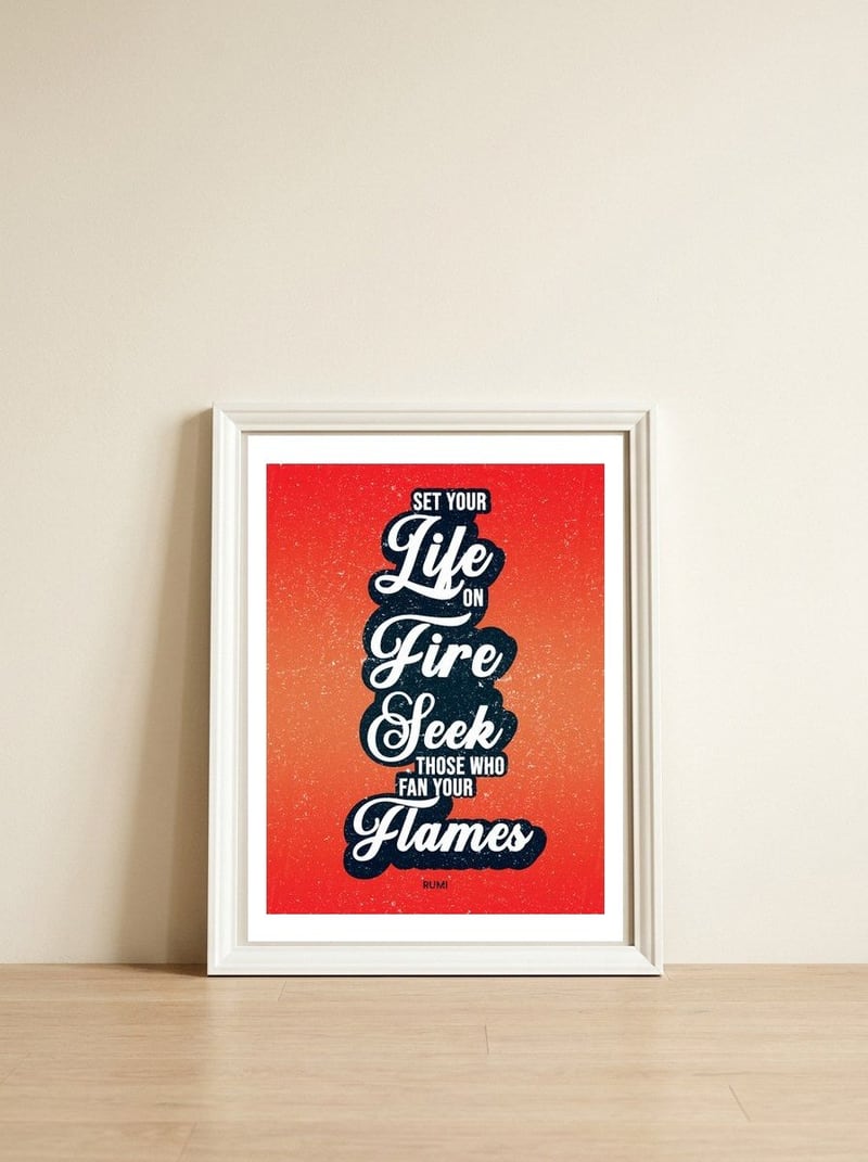 Set Your Life On Fire - Rumi Quote Typography — framed, leaning against the wall