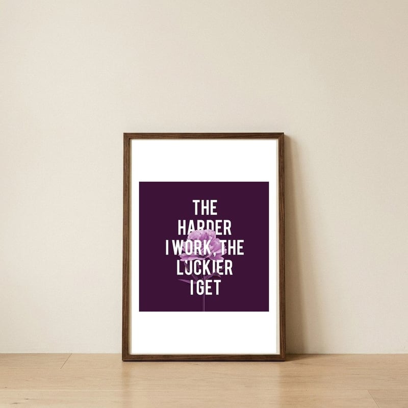 Work Hard Be Lucky — framed, leaning against the wall