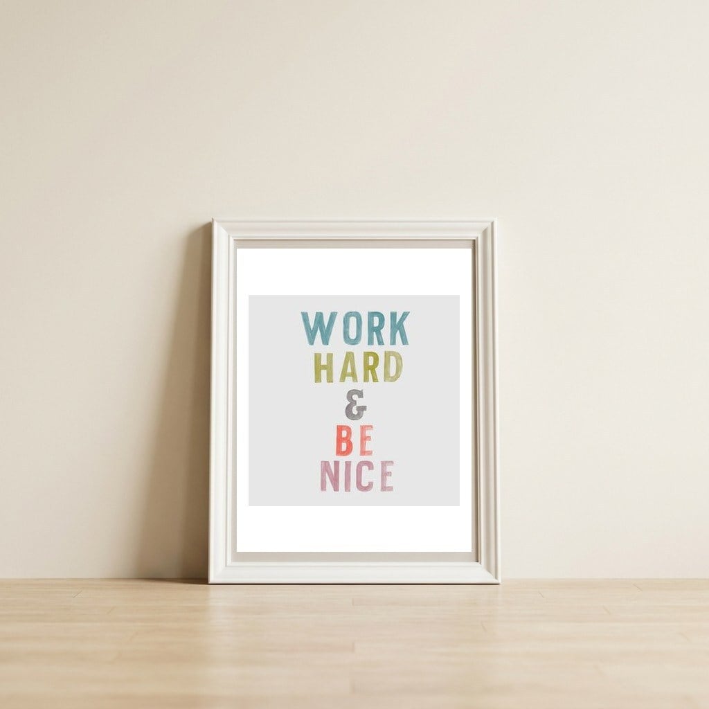 Work Hard  — framed, leaning against the wall