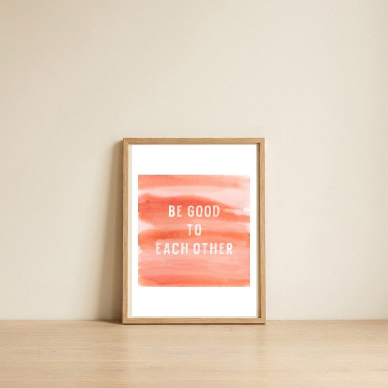 Be Good — framed, leaning against the wall