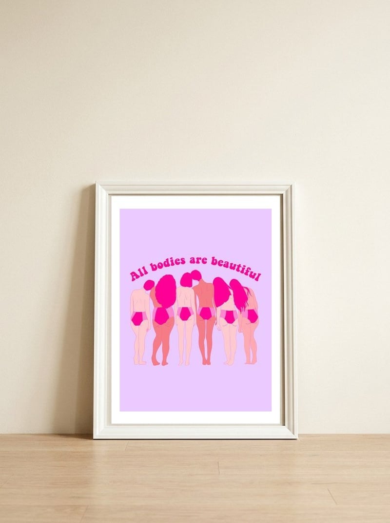 All Bodies Are Beautiful — framed, leaning against the wall