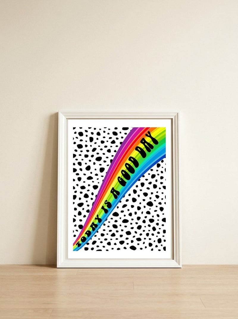 Today is a Good Day — framed, leaning against the wall