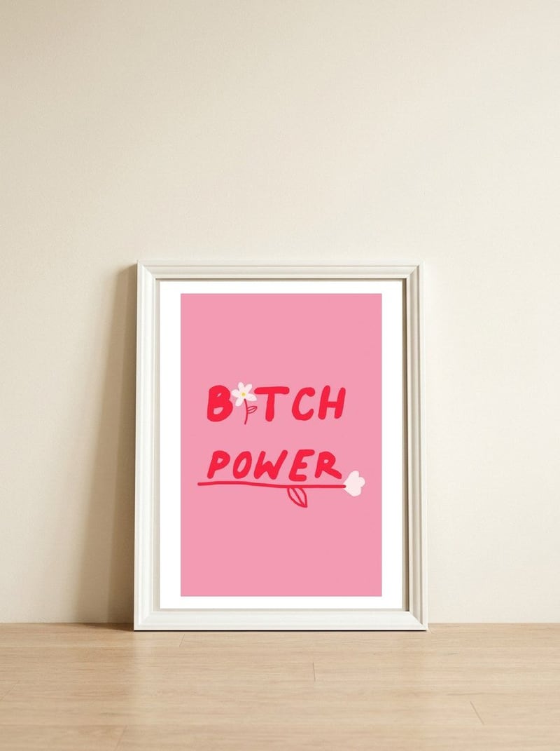 Bitchpower — framed, leaning against the wall