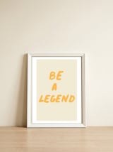 Be a Legend — framed, leaning against the wall thumbnail