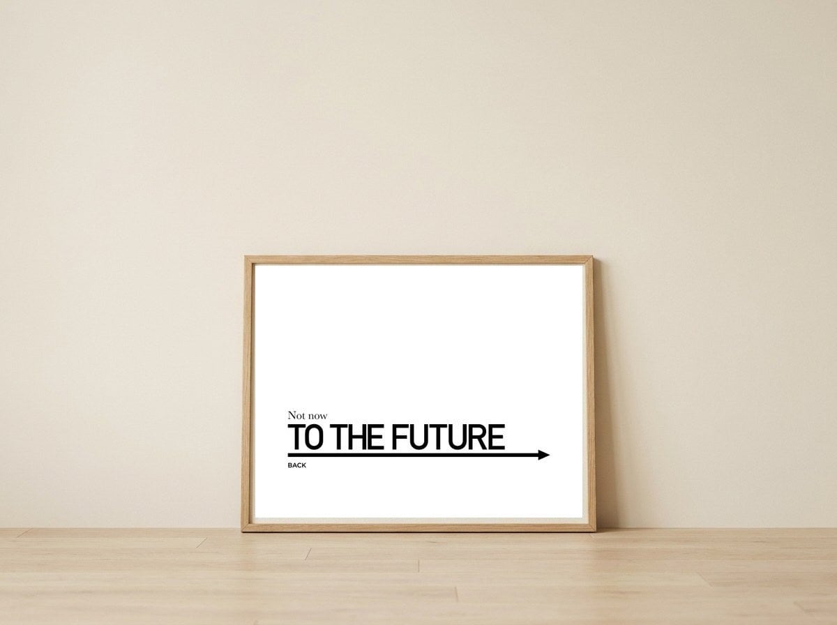 TO THE FUTURE — framed, leaning against the wall