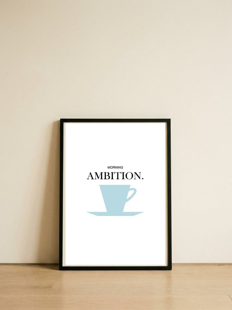 ambition — framed, leaning against the wall