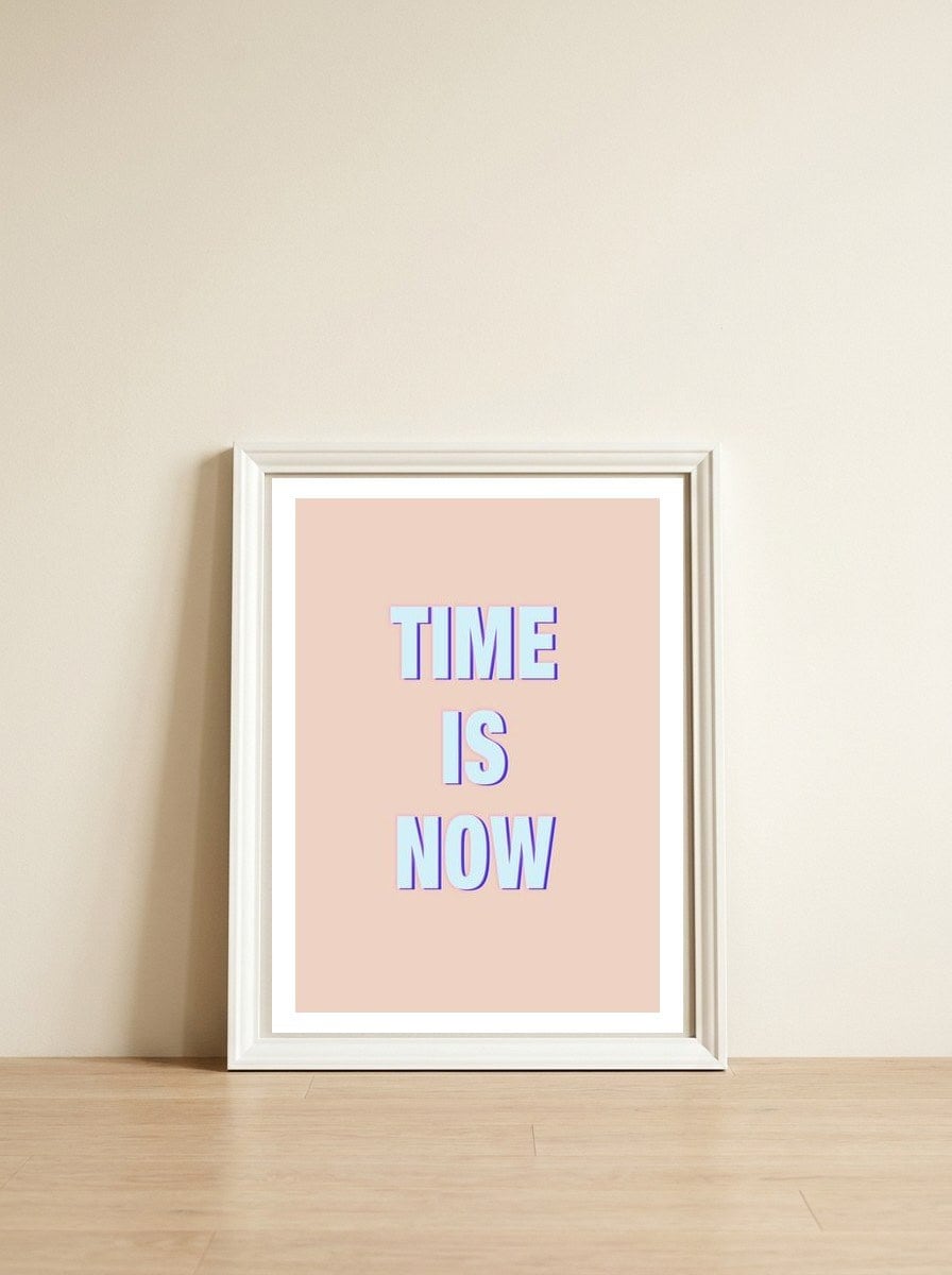 Time Is Now — framed, leaning against the wall