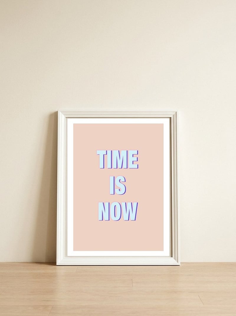 Time Is Now — framed, leaning against the wall