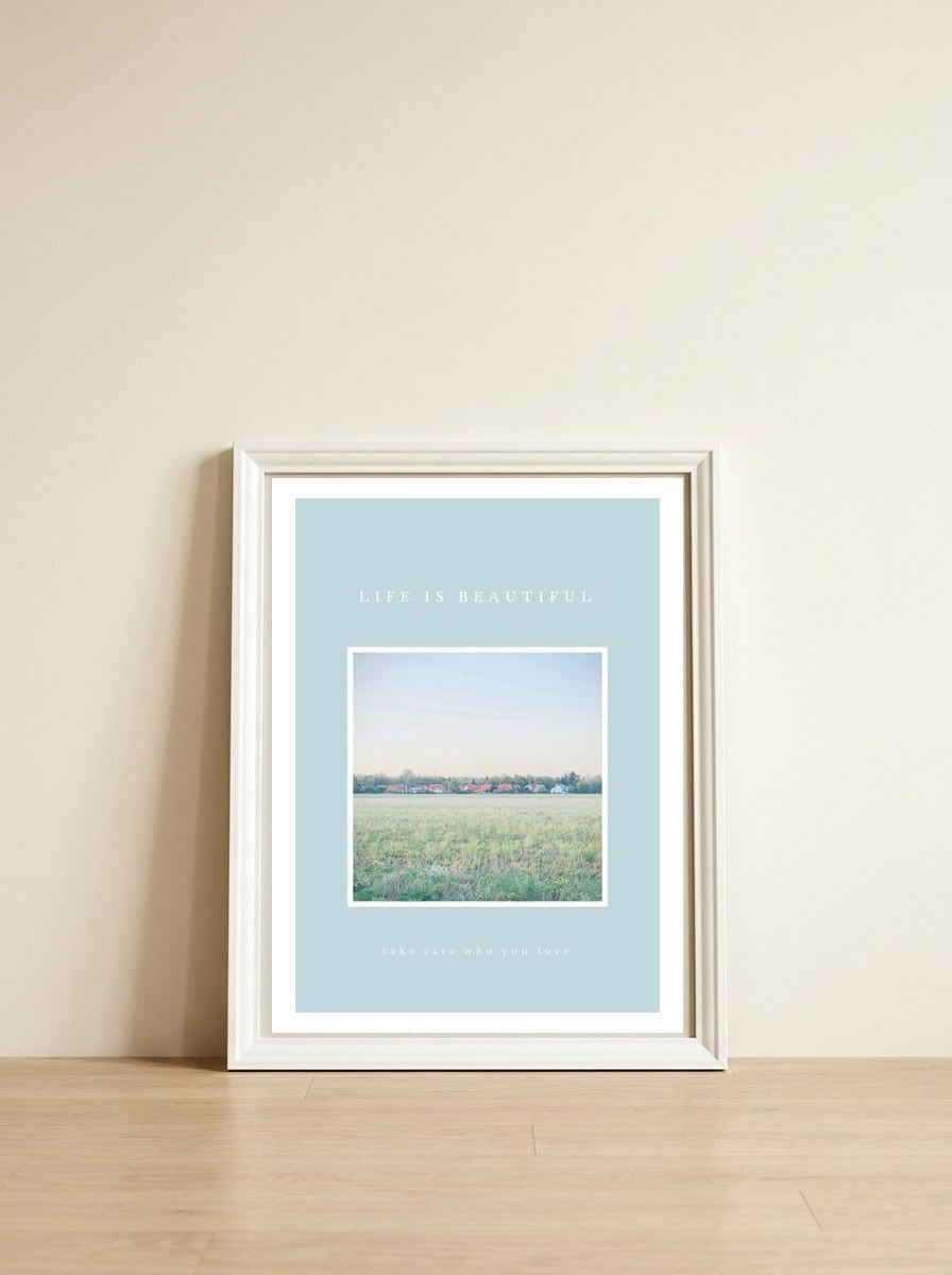 LIFE IS BEAUTIFUL - take care who you love - — framed, leaning against the wall