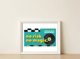 No Risk No Magic -Desktop Wallpaper — framed, leaning against the wall thumbnail