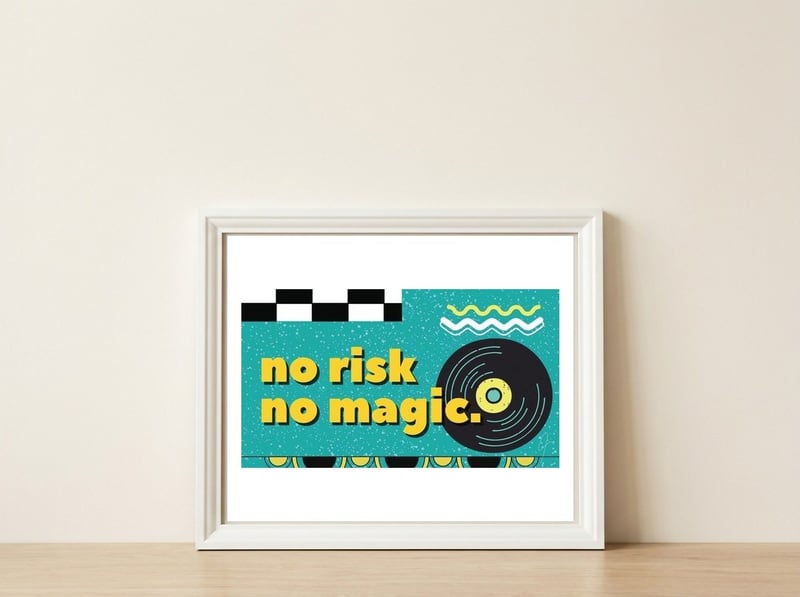No Risk No Magic -Desktop Wallpaper — framed, leaning against the wall