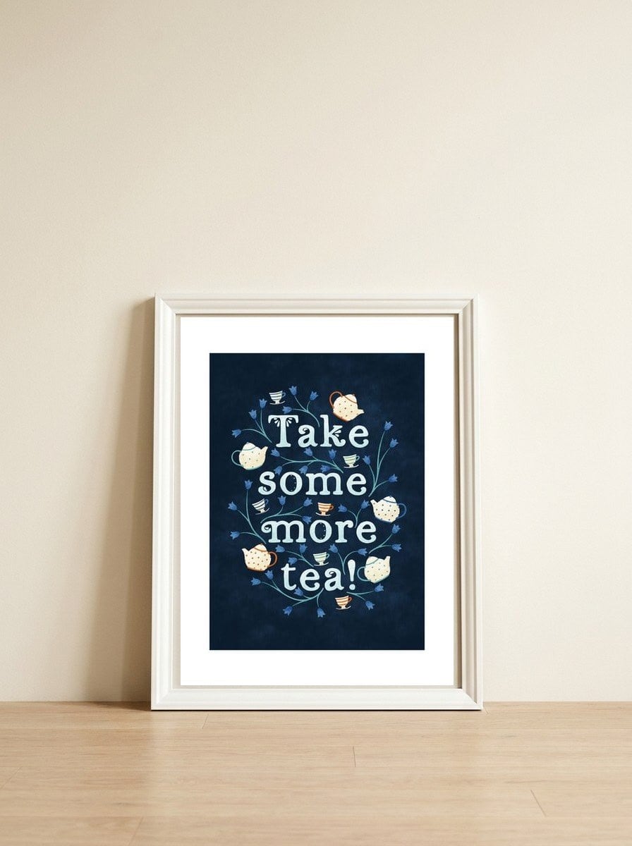 Take Some More Tea — framed, leaning against the wall