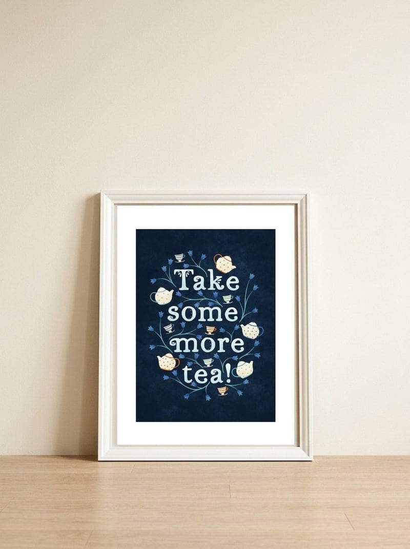 Take Some More Tea — framed, leaning against the wall