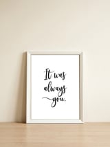 It Was Always You — framed, leaning against the wall thumbnail