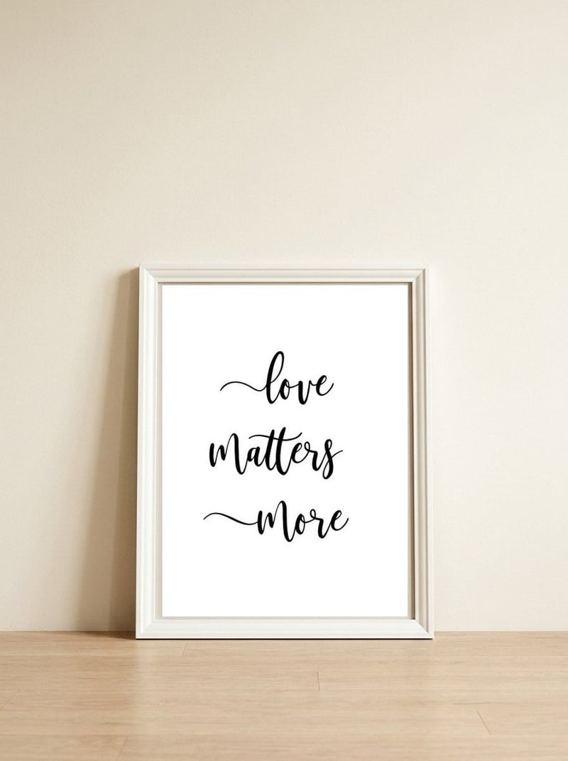 Love Matters More — framed, leaning against the wall