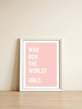 Who Run The World? Girls. — framed, leaning against the wall thumbnail