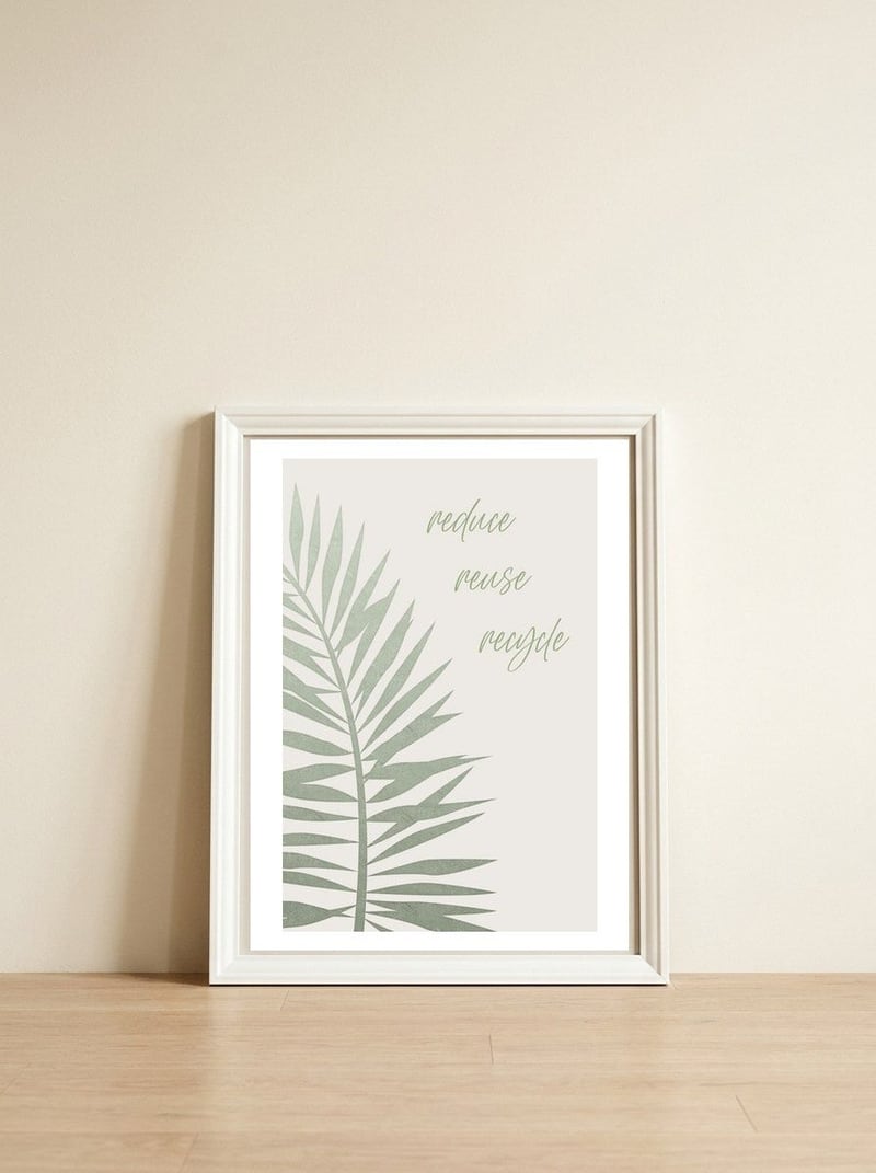 Reduce - reuse - recycle — framed, leaning against the wall