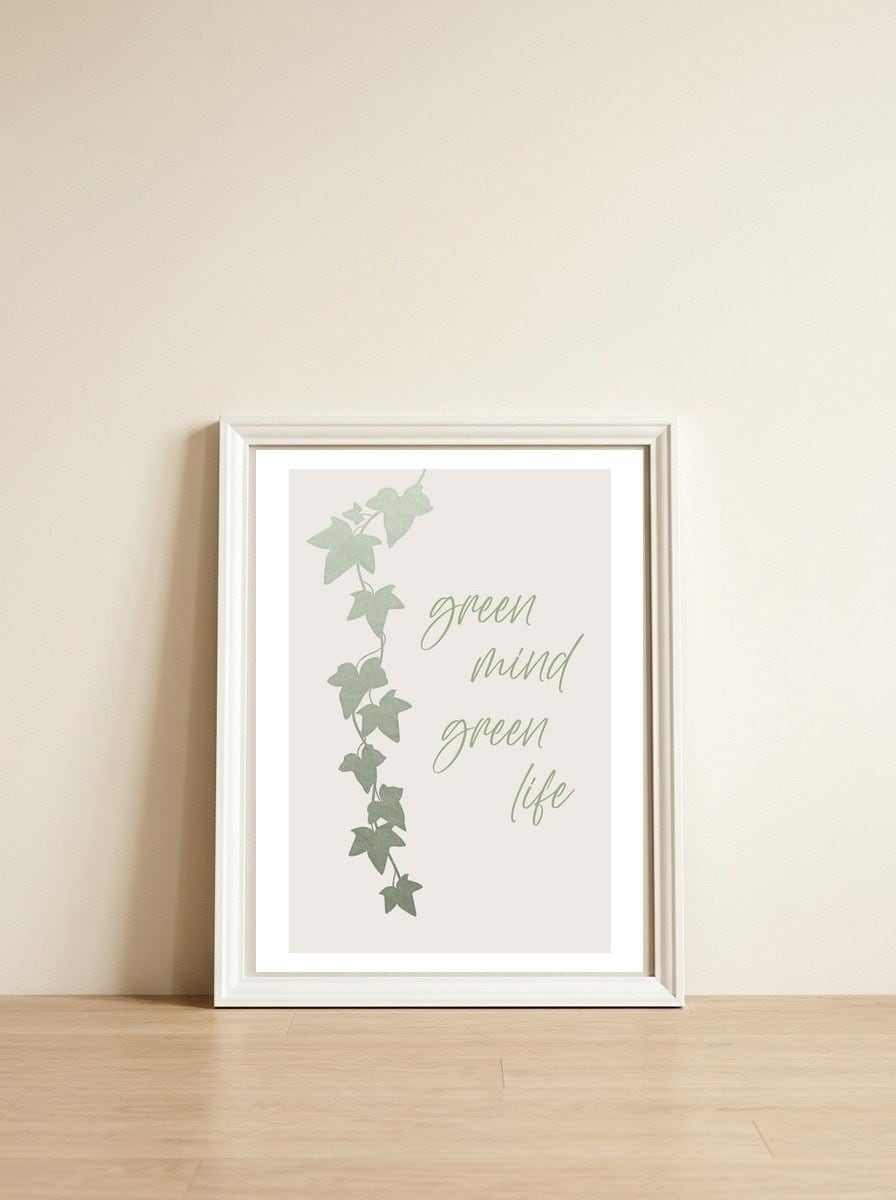 Green mind - Green life — framed, leaning against the wall