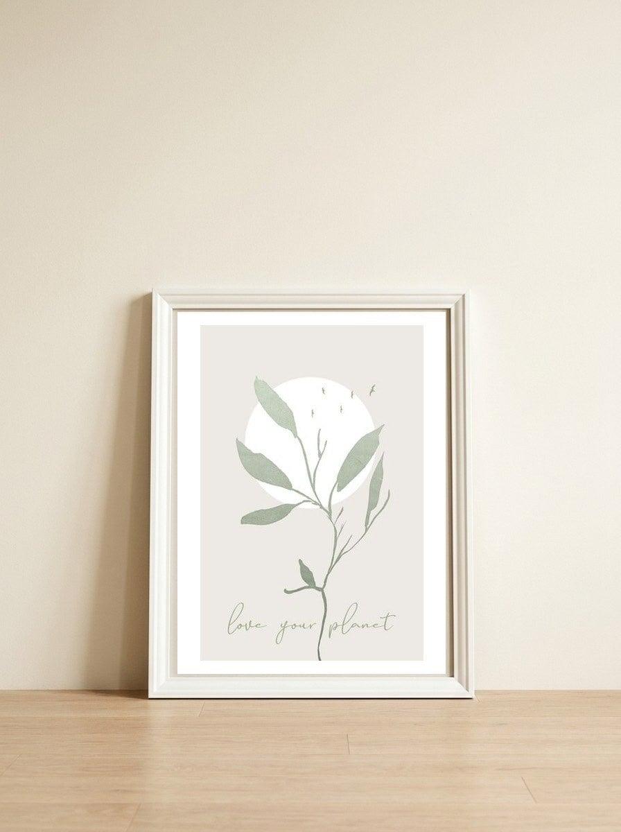 Love your planet — framed, leaning against the wall