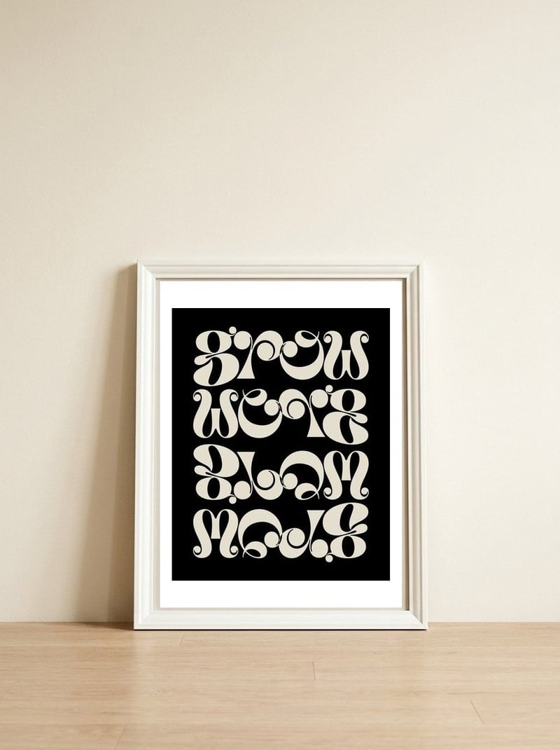 Grow Grow Grow! — framed, leaning against the wall
