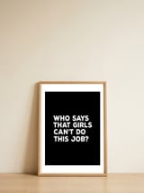 who-says-that-girls-cant-do-this-job-fy-1 — framed, leaning against the wall thumbnail