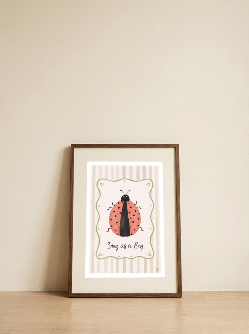 Snug as a Bug — framed, leaning against the wall