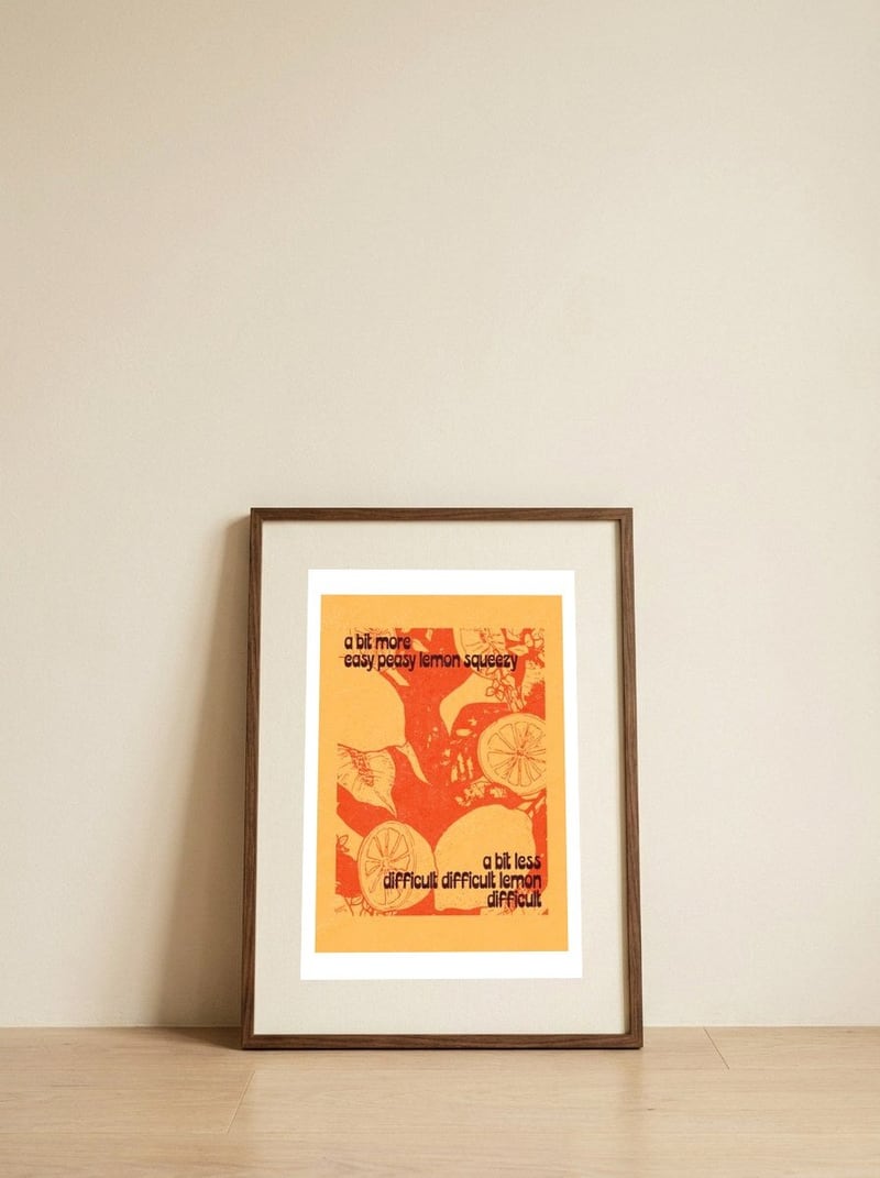 Easy Peasy Lemon Squeezy — framed, leaning against the wall