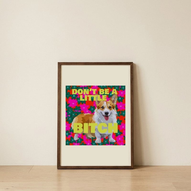Funny Corgi Floral Quote — framed, leaning against the wall