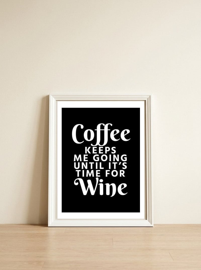 Coffee Keeps Me Going Until It's Time For Wine Black — framed, leaning against the wall