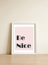 Be Nice  — framed, leaning against the wall thumbnail