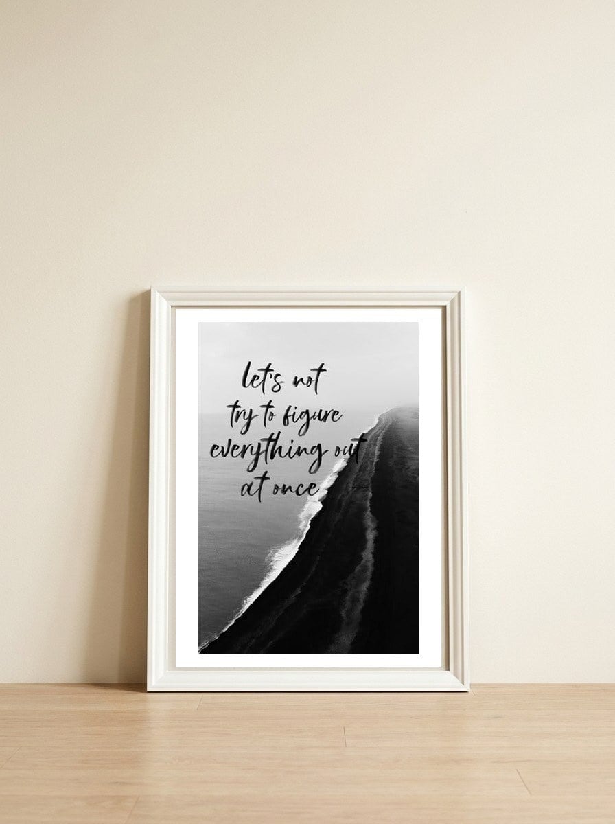 Everything  — framed, leaning against the wall